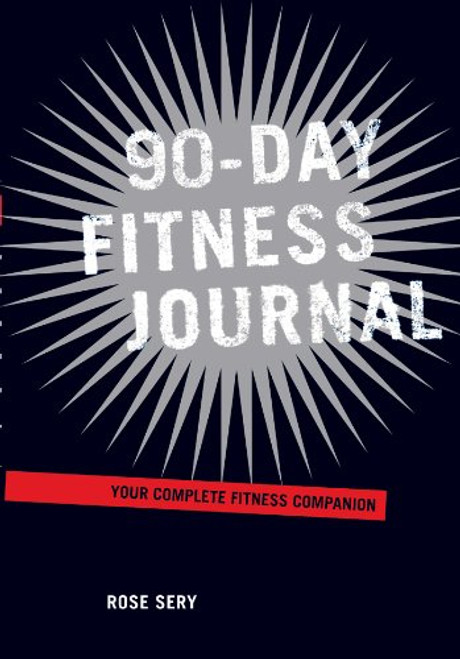 90-Day Fitness Journal: Your Complete Fitness Companion