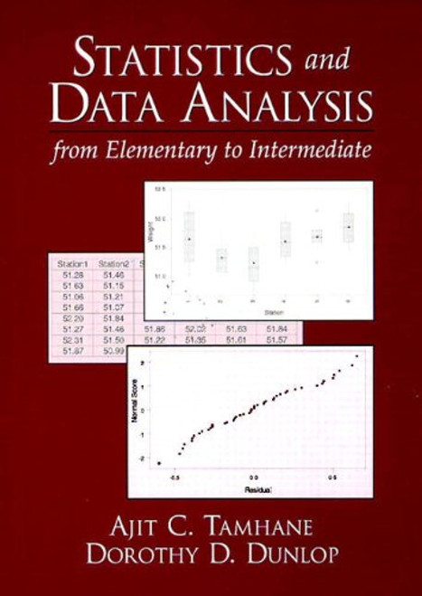 Statistics and Data Analysis: From Elementary to Intermediate Statistics and Data Analysis: From Elementary to Intermediate