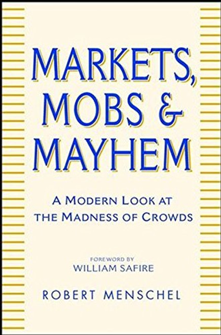 Markets, Mobs, and Mayhem: A Modern Look at the Madness of Crowds