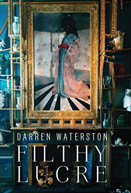 Darren Waterston: Filthy Lucre