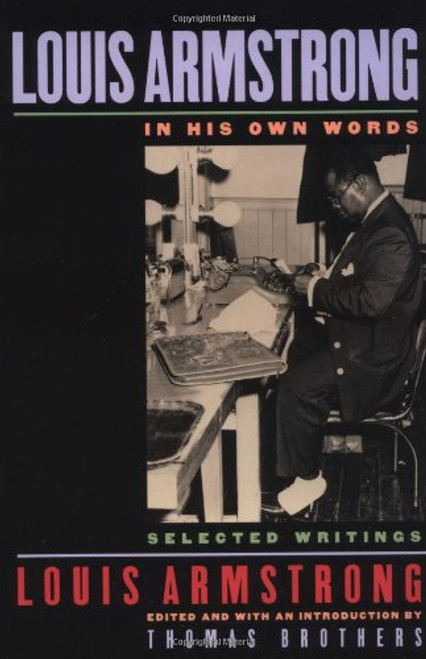 Louis Armstrong, In His Own Words: Selected Writings