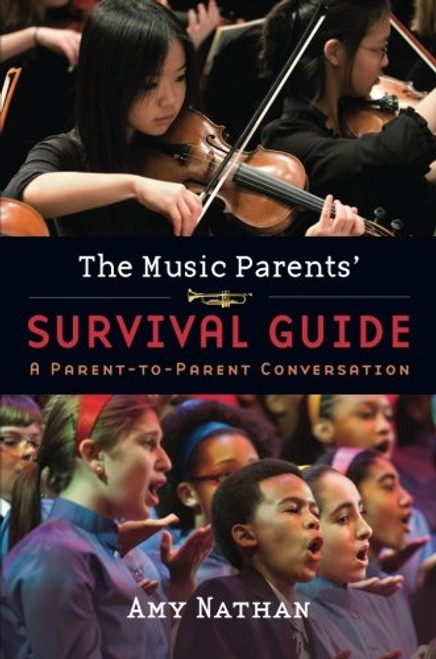 The Music Parents' Survival Guide: A Parent-to-Parent Conversation