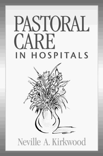 Pastoral Care in Hospitals Pastoral Care in Hospitals
