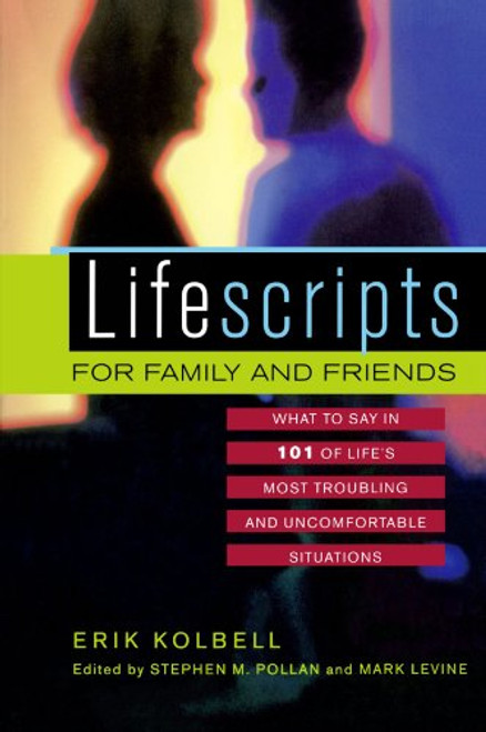 Lifescripts for Family and Friends: What to Say in 101 of Life's Most Troubling and Uncomfortable Situations