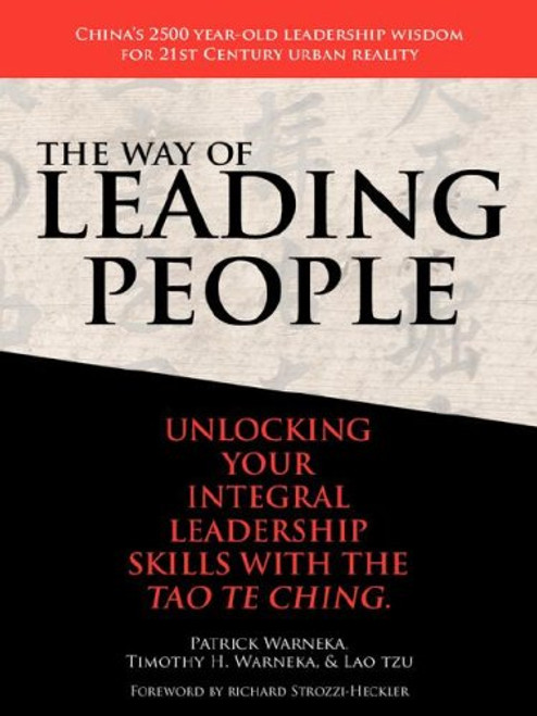 The Way of Leading People: Unlocking Your Integral Leadership Skills with the Tao Te Ching