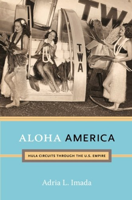 Aloha America: Hula Circuits through the U.S. Empire