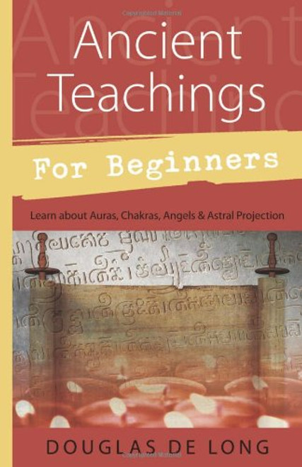 Ancient Teachings for Beginners: Learn About Auras, Chakras, Angels & Astral Projection (For Beginners (Llewellyn's))