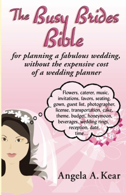 The Busy Brides Bible for Planning a Fabulous Wedding Without the Expensive Cost of a Wedding Planner