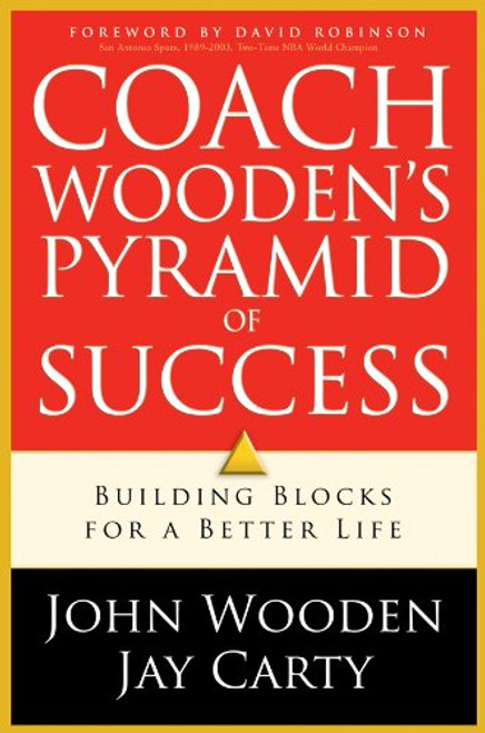 Coach Wooden's Pyramid of Success: Building Blocks For a Better Life