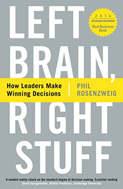 Left Brain, Right Stuff: How Leaders Make Winning Decisions Left Brain, Right Stuff: How Leaders Make Winning Decisions