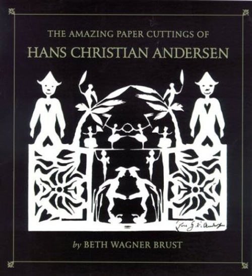 The Amazing Paper Cuttings of Hans Christian Andersen The Amazing Paper Cuttings of Hans Christian Andersen