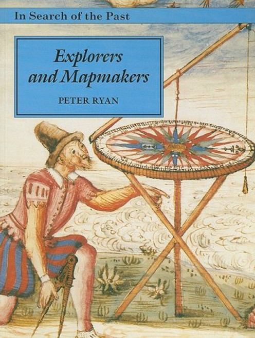 Explorers and Mapmakers (In Search of the Past)