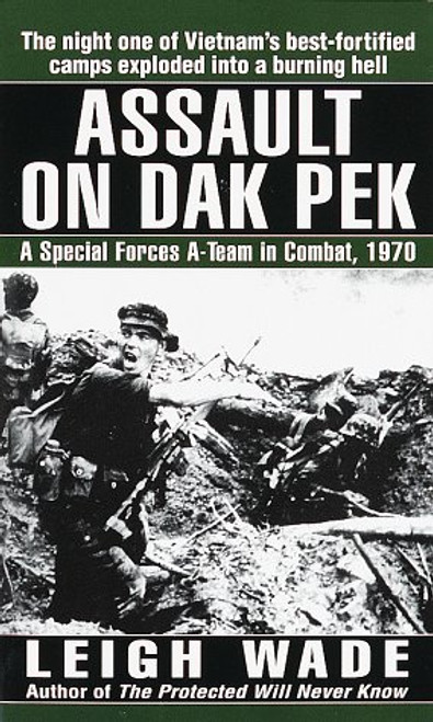 Assault on Dak Pek: A Special Forces A-Team in Combat, 1970