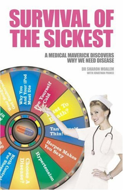 Survival of the Sickest: A Medical Maverick Discovers Why We Need Disease