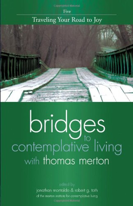 Traveling Your Road to Joy (Bridges to Contemplative Living With Thomas Merton)