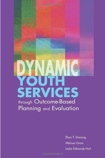 Dynamic Youth Services through Outcome-Based Planning and Evaluation Dynamic Youth Services through Outcome-Based Planning and Evaluation