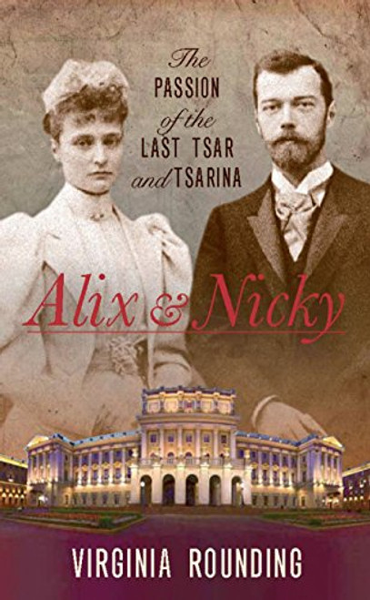 Alix and Nicky: The Passion of the Last Tsar and Tsarina