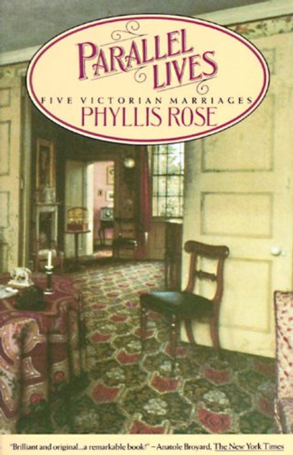 Parallel Lives: Five Victorian Marriages Parallel Lives: Five Victorian Marriages