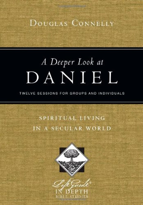 A Deeper Look at Daniel: Spiritual Living in a Secular World (Life Guide in Depth)