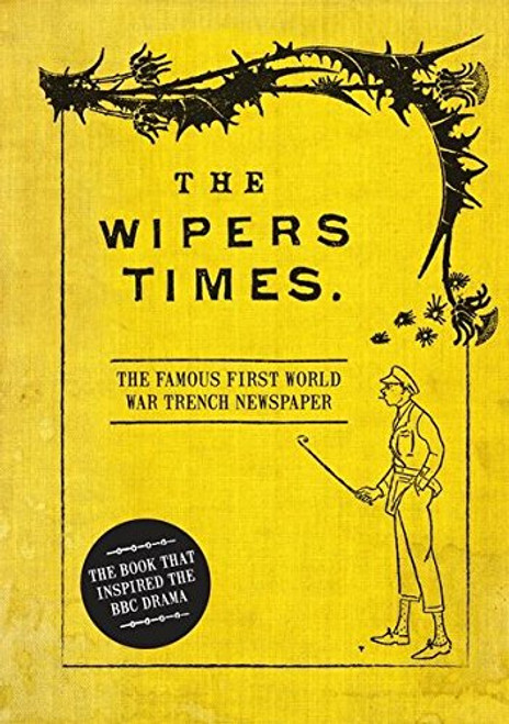 The Wipers Times: The Famous First World War Trench Newspaper