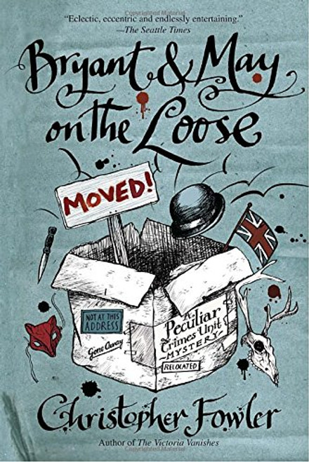 Bryant & May on the Loose: A Peculiar Crimes Unit Mystery