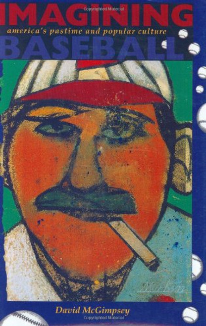 Imagining Baseball: America's Pastime and Popular Culture Imagining Baseball: America's Pastime and Popular Culture