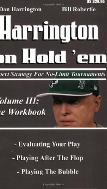 3: Harrington on Hold 'em: Expert Strategies for No Limit Tournaments, Vol.  III--The Workbook