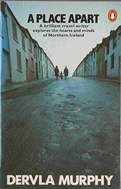 A Place Apart: A brilliant travel writer explores the hearts and minds of Norther Ireland.