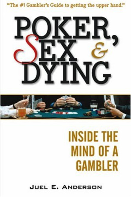 Poker, Sex & Dying: Inside the Mind of a Gambler