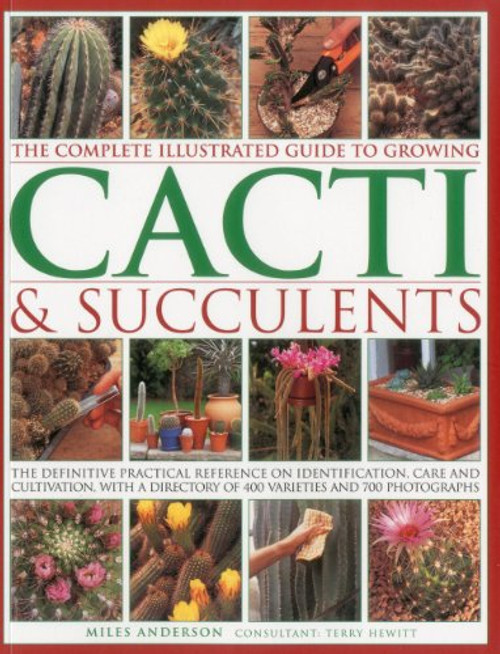 The Complete Illustrated Guide to Growing Cacti & Succulents