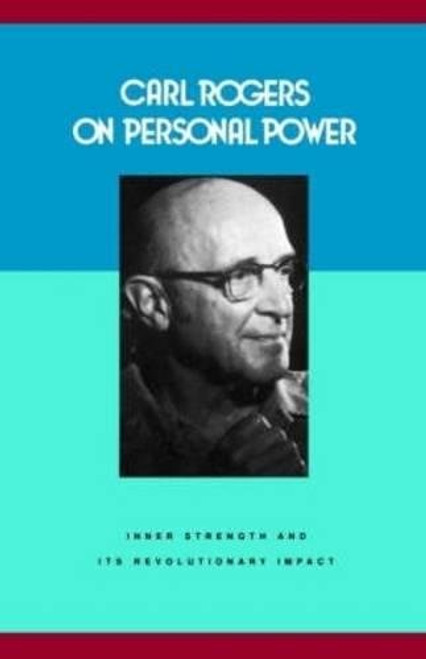 Carl Rogers on Personal Power: Inner Strength and Its Revolutionary Impact (Psychology/self-help)