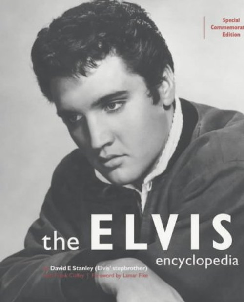 The Elvis Encyclopedia: The Complete and Definitive Reference Book on the King of Rock and Roll