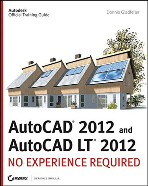 AutoCAD 2012 and AutoCAD LT 2012: No Experience Required