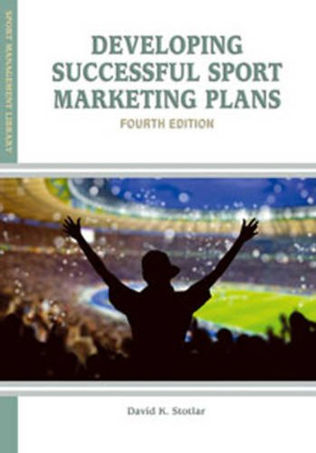 Developing Successful Sport Marketing Plans (Sport Management Library)