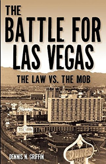 The Battle for Las Vegas: The Law vs. The Mob