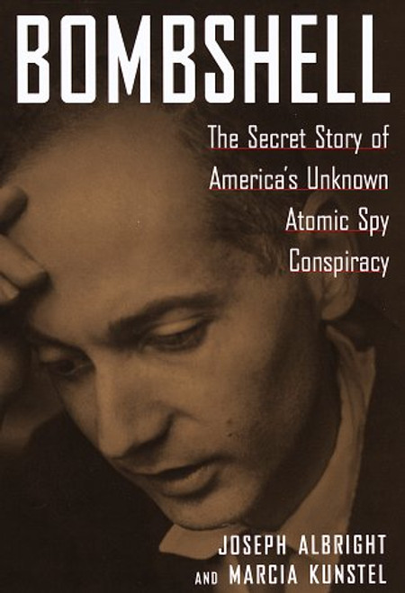 Bombshell : The Secret Story of America's Unknown Atomic Spy Conspiracy