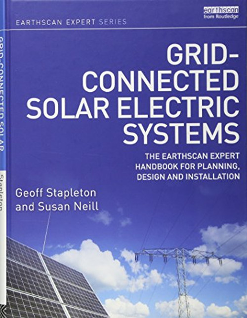 Grid-connected Solar Electric Systems: The Earthscan Expert Handbook for Planning, Design and Installation