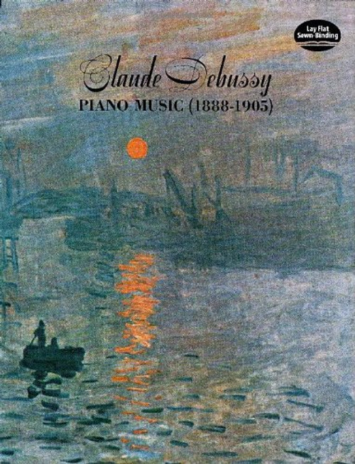 Claude Debussy: Piano Music (1888-1905) Claude Debussy: Piano Music (1888-1905)