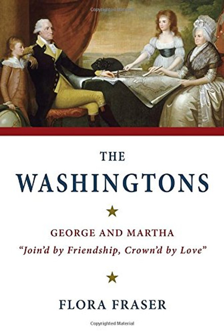 The Washingtons: George and Martha, Join'd by Friendship, Crown'd by Love