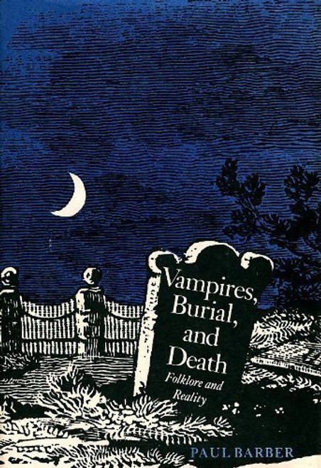 Vampires, Burial, and Death: Folklore and Reality