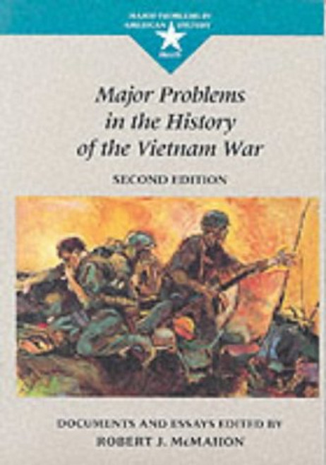 Major Problems in the History of the Vietnam War: Documents and Essays (Major problems in American history series)