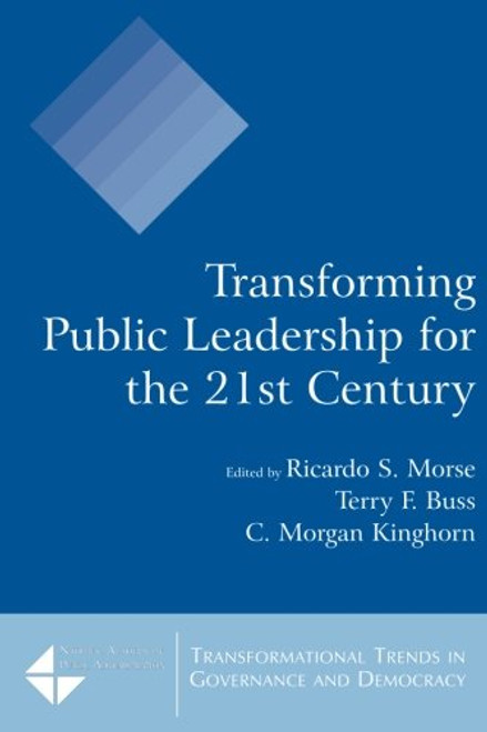 Transforming Public Leadership for the 21st Century (Transformational Trends in Governance and Democracy)