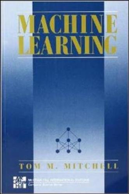 Machine Learning (McGraw-Hill International Editions Computer Science Series) Machine Learning (McGraw-Hill International Editions Computer Science Series)