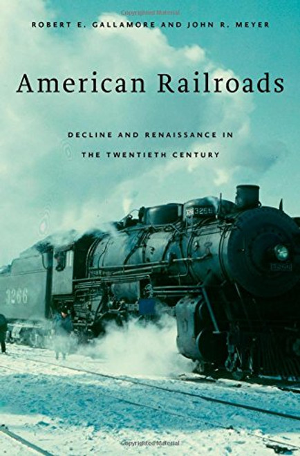 American Railroads: Decline and Renaissance in the Twentieth Century American Railroads: Decline and Renaissance in the Twentieth Century