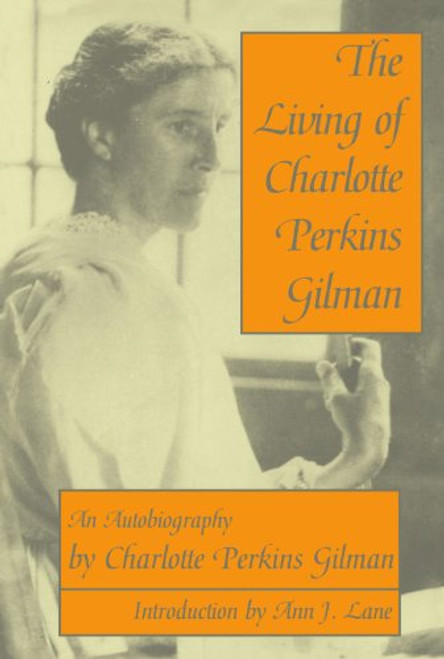 The Living of Charlotte Perkins Gilman: An Autobiography (Wisconsin Studies in Autobiography)