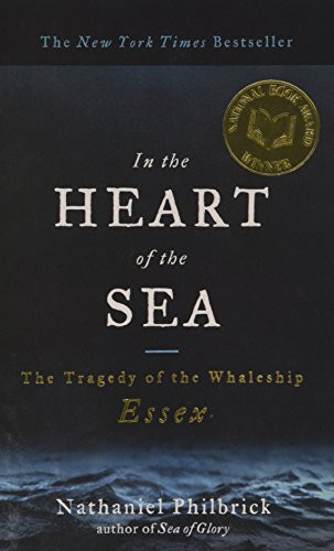 In the Heart of the Sea: The Tragedy Ofthe Whaleship Essex