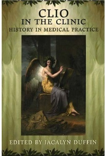 Clio in the Clinic: History in Medical Practice