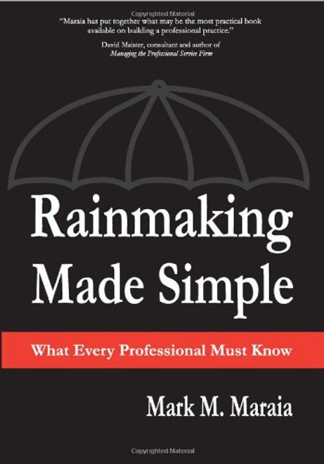 Rainmaking Made Simple: What Every Professional Must Know