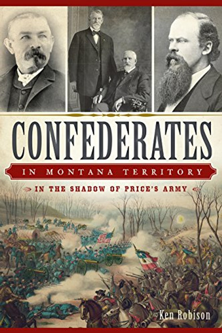 Confederates in Montana Territory: In the Shadow of Price's Army (Civil War Series)