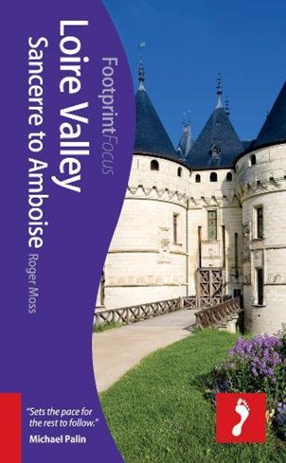 Loire Valley: Sancerre to Amboise (Footprint Focus)